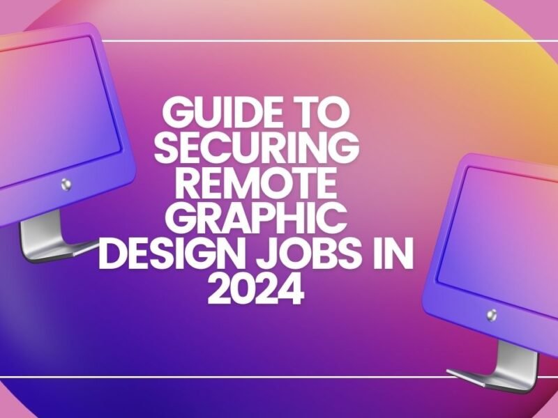 Guide to Securing Remote Graphic Design Jobs in 2024